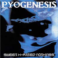 Pyogenesis — Sweet X-Rated Nothings